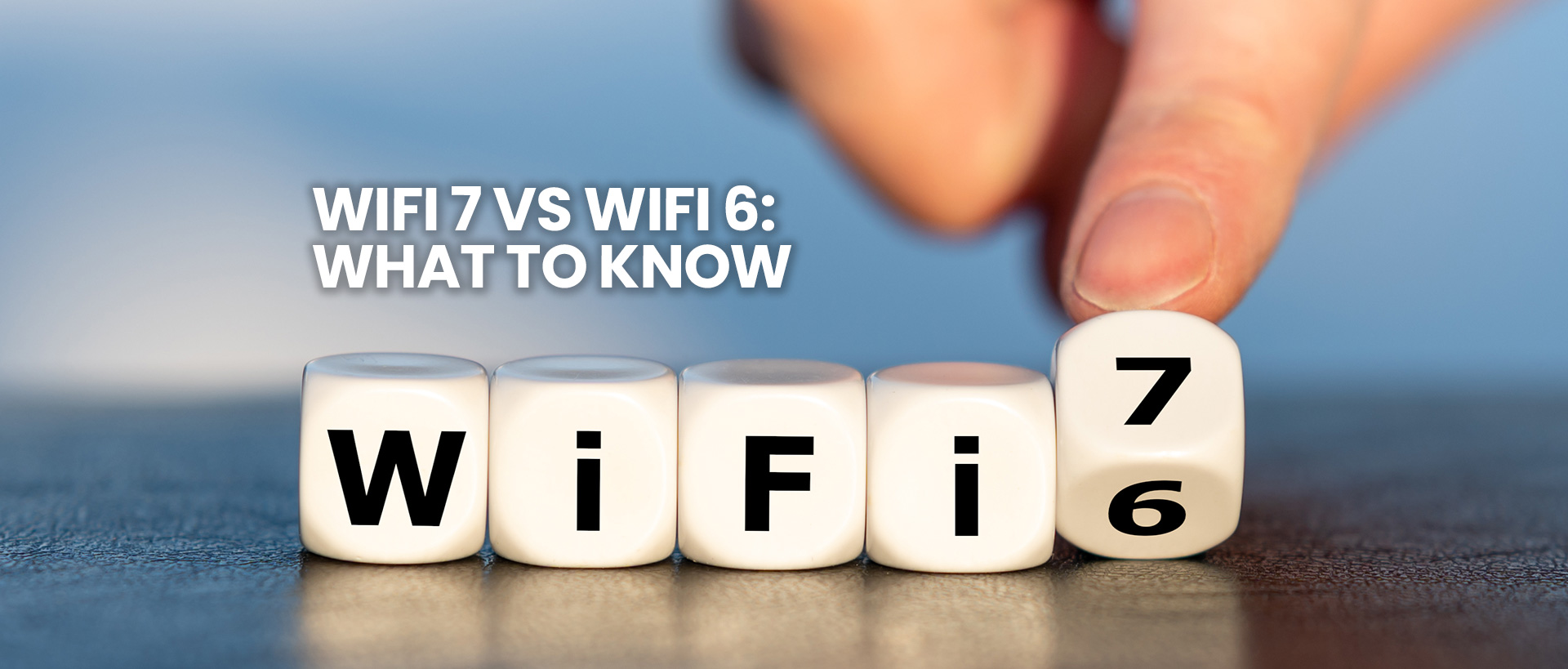 WiFi 7 vs WiFi 6: What to Know