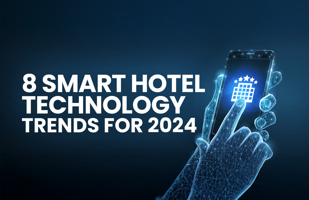 8 Smart Hotel Technology Trends for 2024